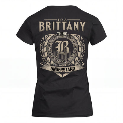 BRITTANY HH88-K2–Personalized Name Quote Apparel “It’s an NAME Thing You Wouldn’t Understand”
