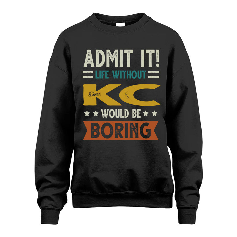KC HH88-K2–Personalized Funny Quote Apparel “Life Without NAME Would Be Boring”