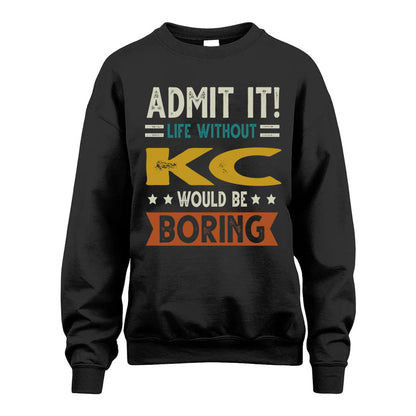 KC HH88-K2–Personalized Funny Quote Apparel “Life Without NAME Would Be Boring”