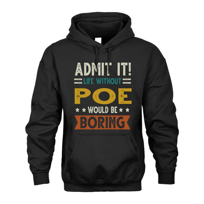 POE HH88-K2–Personalized Funny Quote Apparel “Life Without NAME Would Be Boring”