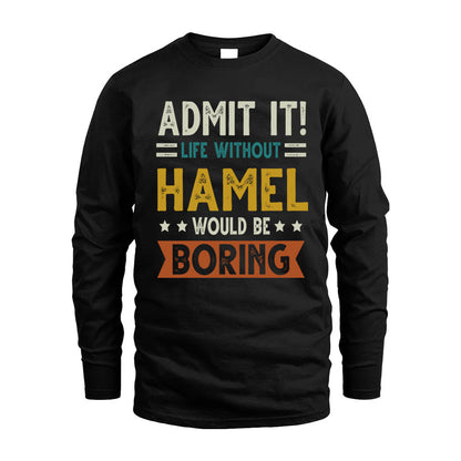 HAMEL HH88-K2–Personalized Funny Quote Apparel “Life Without NAME Would Be Boring”