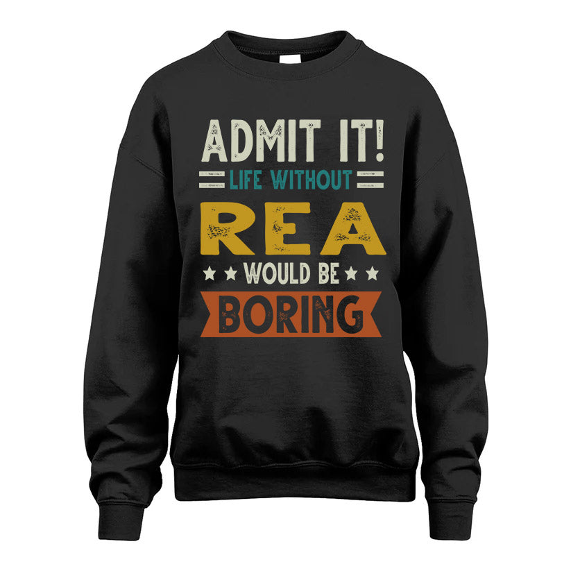 REA HH88-K2–Personalized Funny Quote Apparel “Life Without NAME Would Be Boring”