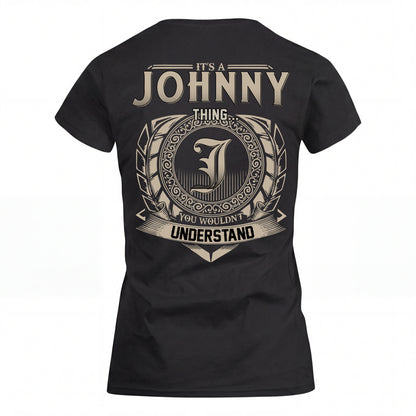 JOHNNY HH88-K2–Personalized Name Quote Apparel “It’s an NAME Thing You Wouldn’t Understand”