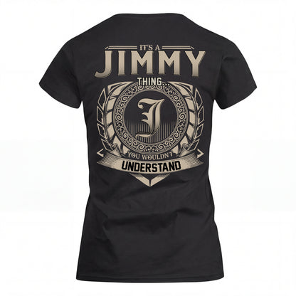 JIMMY HH88-K2–Personalized Name Quote Apparel “It’s an NAME Thing You Wouldn’t Understand”