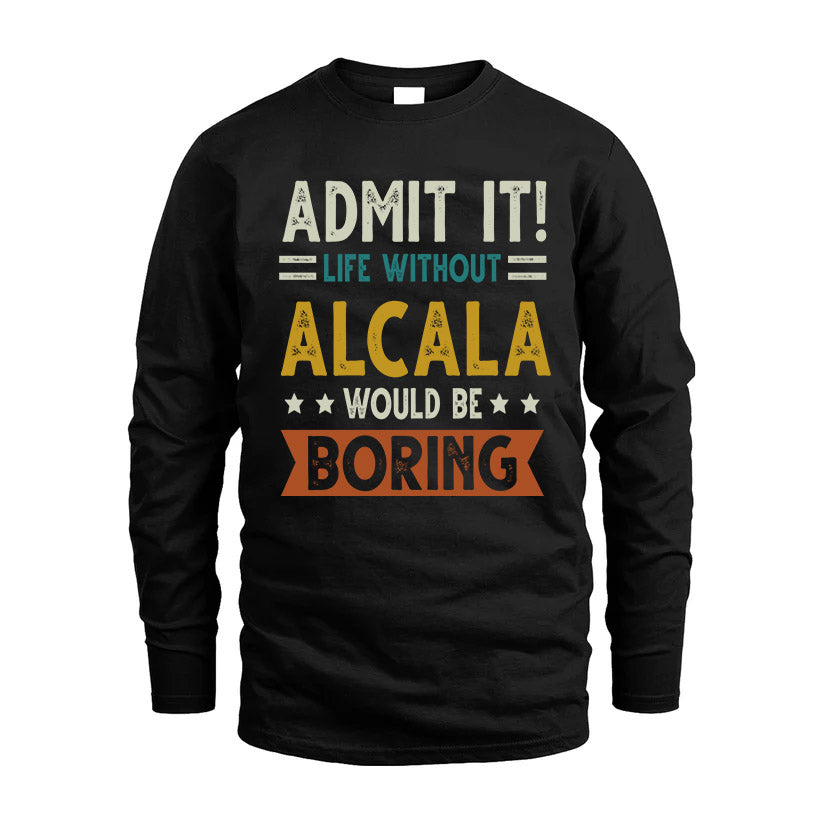 ALCALA HH88-K2–Personalized Funny Quote Apparel “Life Without NAME Would Be Boring”