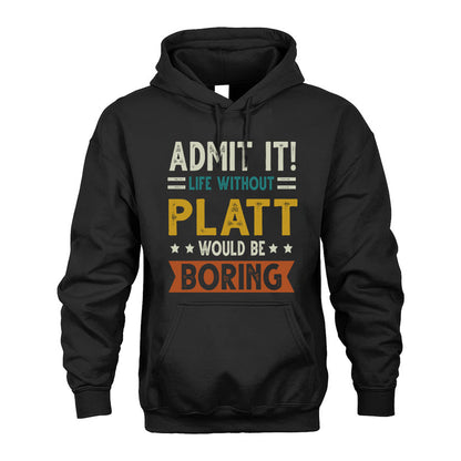 PLATT HH88-K2–Personalized Funny Quote Apparel “Life Without NAME Would Be Boring”