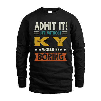 KY HH88-K2–Personalized Funny Quote Apparel “Life Without NAME Would Be Boring”