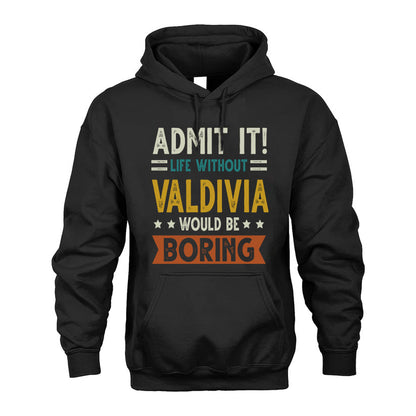 VALDIVIA HH88-K2–Personalized Funny Quote Apparel “Life Without NAME Would Be Boring”