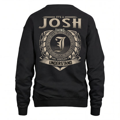 JOSH HH88-K2–Personalized Name Quote Apparel “It’s an NAME Thing You Wouldn’t Understand”