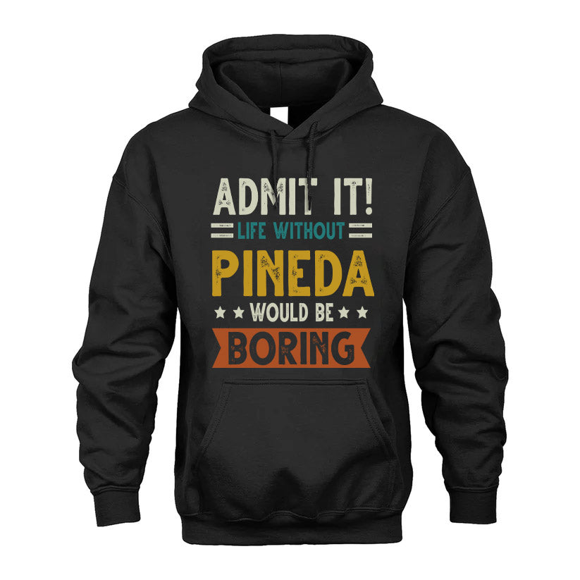 PINEDA HH88-K2–Personalized Funny Quote Apparel “Life Without NAME Would Be Boring”