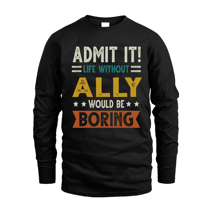 ALLY HH88-K2–Personalized Funny Quote Apparel “Life Without NAME Would Be Boring”