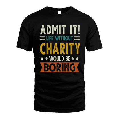 CHARITY HH88-K2–Personalized Funny Quote Apparel “Life Without NAME Would Be Boring”