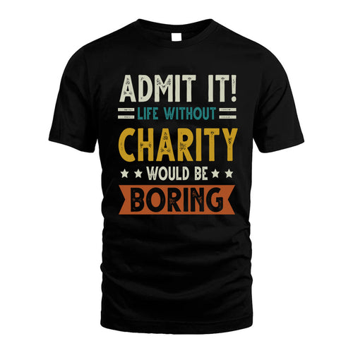 CHARITY HH88-K2–Personalized Funny Quote Apparel “Life Without NAME Would Be Boring”