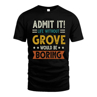 GROVE HH88-K2–Personalized Funny Quote Apparel “Life Without NAME Would Be Boring”