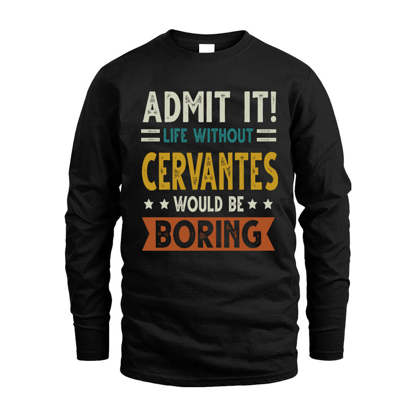 CERVANTES HH88-K2–Personalized Funny Quote Apparel “Life Without NAME Would Be Boring”
