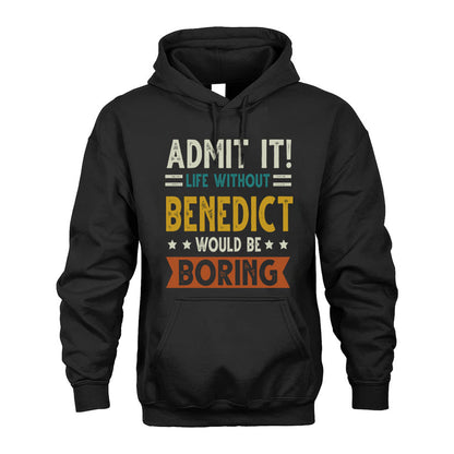 BENEDICT HH88-K2–Personalized Funny Quote Apparel “Life Without NAME Would Be Boring”