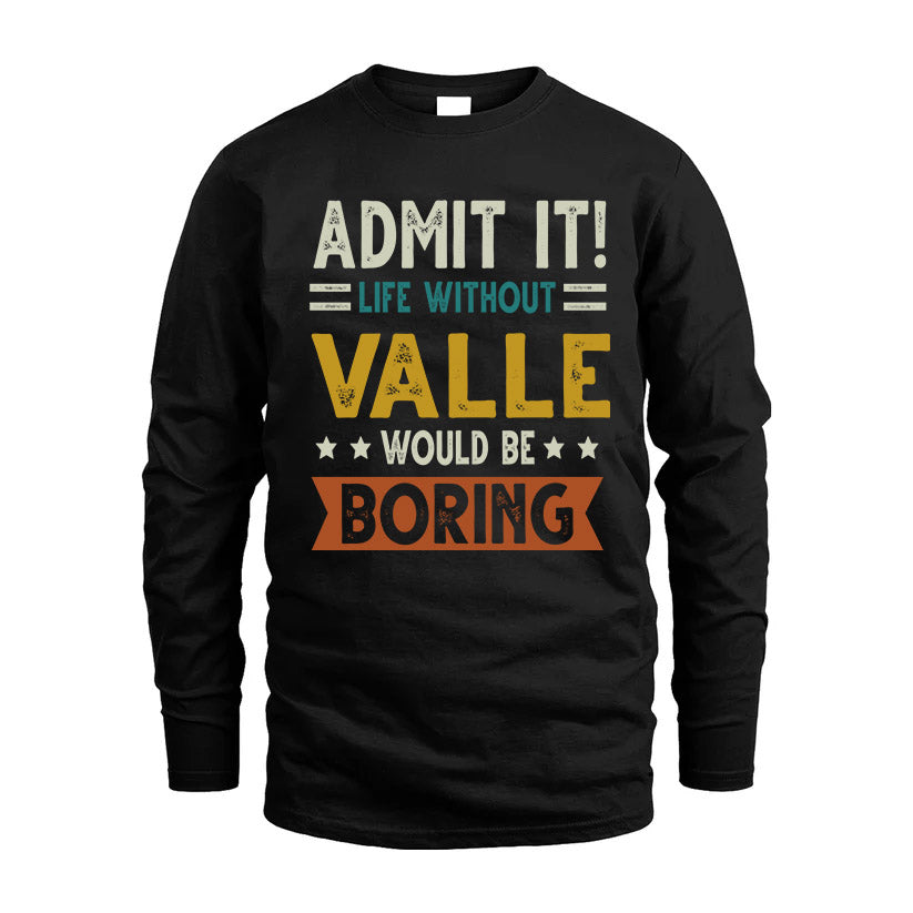 VALLE HH88-K2–Personalized Funny Quote Apparel “Life Without NAME Would Be Boring”