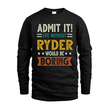 RYDER HH88-K2–Personalized Funny Quote Apparel “Life Without NAME Would Be Boring”