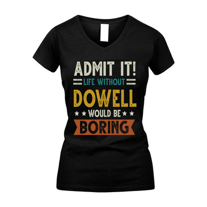 DOWELL HH88-K2–Personalized Funny Quote Apparel “Life Without NAME Would Be Boring”
