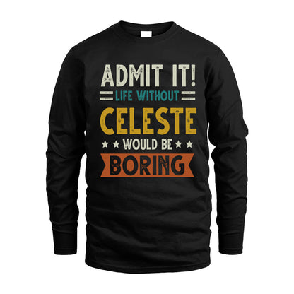 CELESTE HH88-K2–Personalized Funny Quote Apparel “Life Without NAME Would Be Boring”