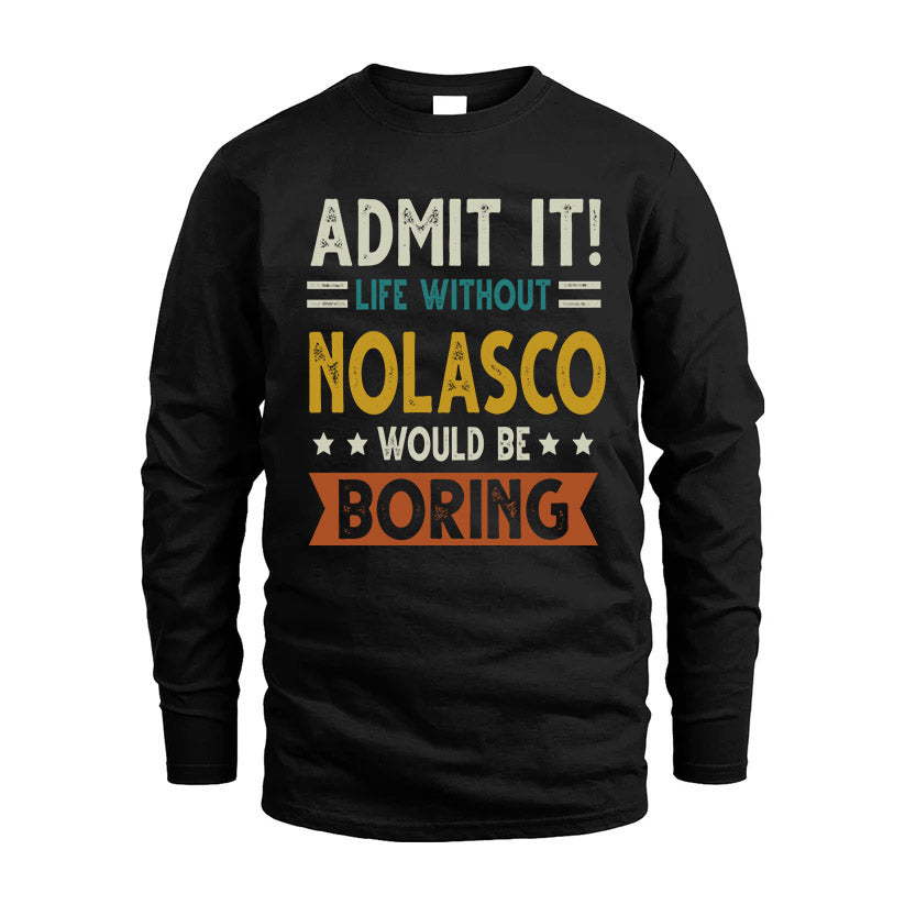 NOLASCO HH88-K2–Personalized Funny Quote Apparel “Life Without NAME Would Be Boring”