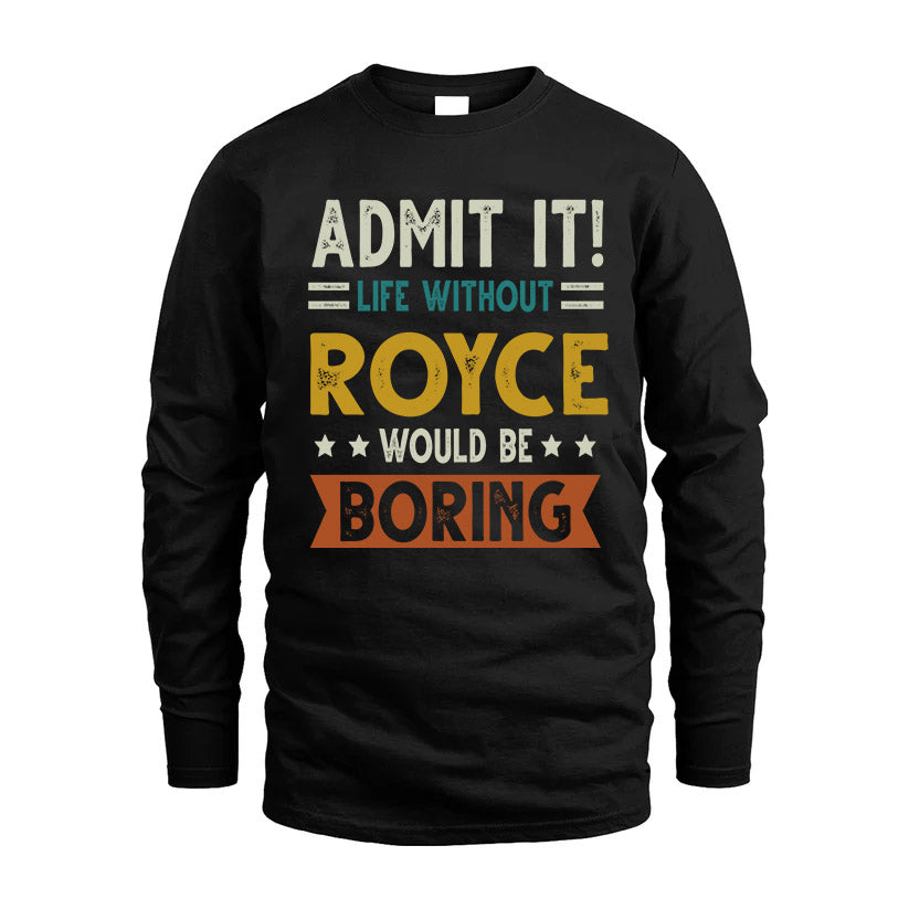 ROYCE HH88-K2–Personalized Funny Quote Apparel “Life Without NAME Would Be Boring”