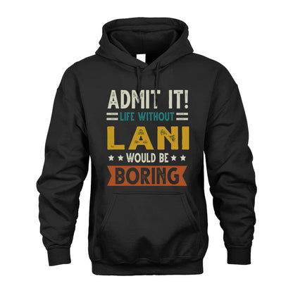 LANI HH88-K2–Personalized Funny Quote Apparel “Life Without NAME Would Be Boring”
