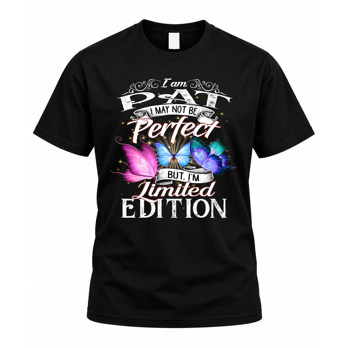 PAT TT41 Personalized Shirt – I May Not Be Perfect, But I’m Limited Edition