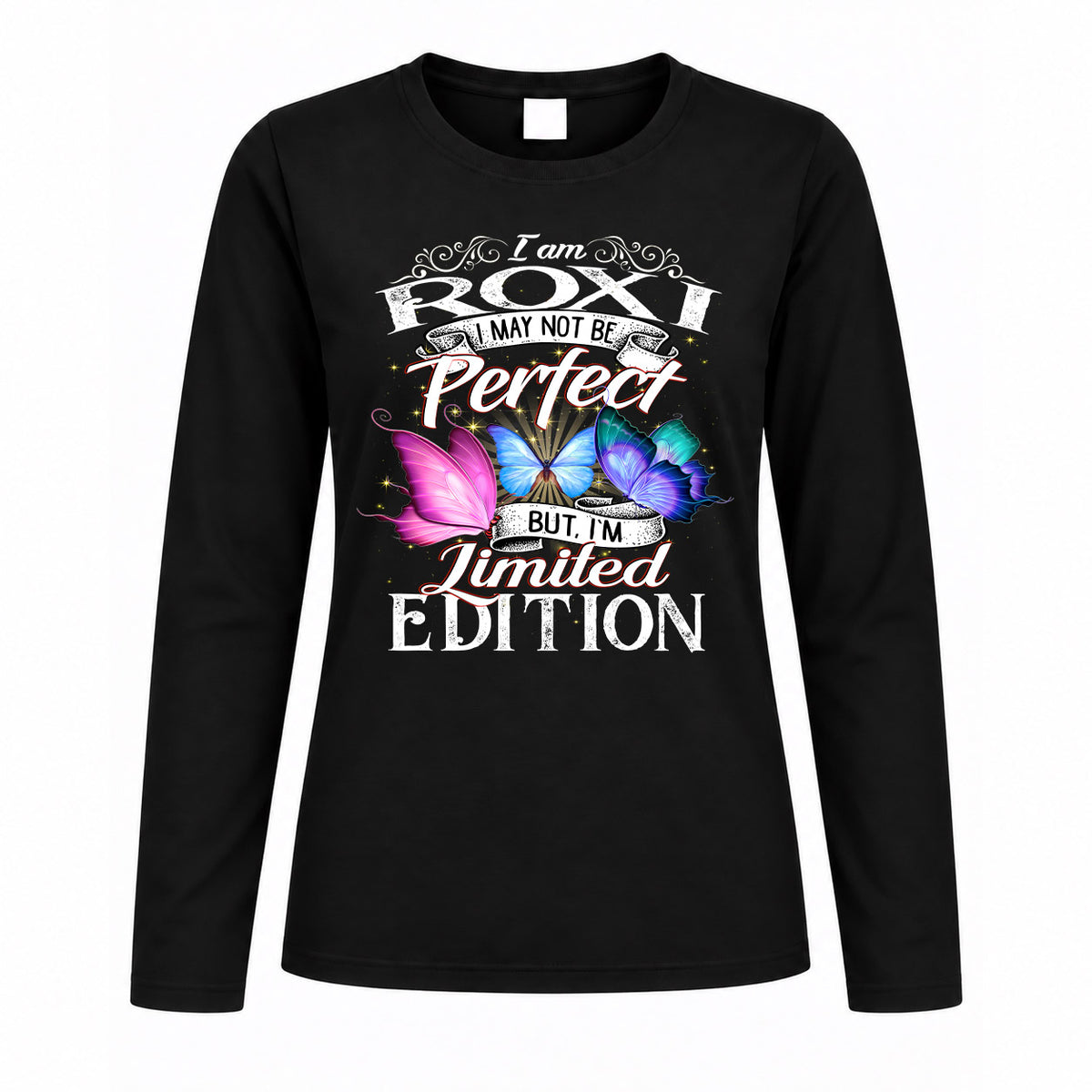 ROXI TT41 Personalized Shirt – I May Not Be Perfect, But I’m Limited Edition