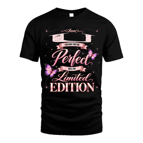 U TT39 Personalized Shirt – I May Not Be Perfect, But I’m Limited Edition