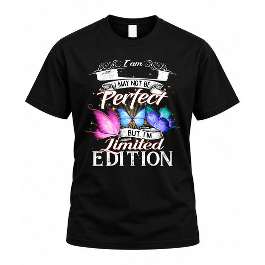 U TT41 Personalized Shirt – I May Not Be Perfect, But I’m Limited Edition